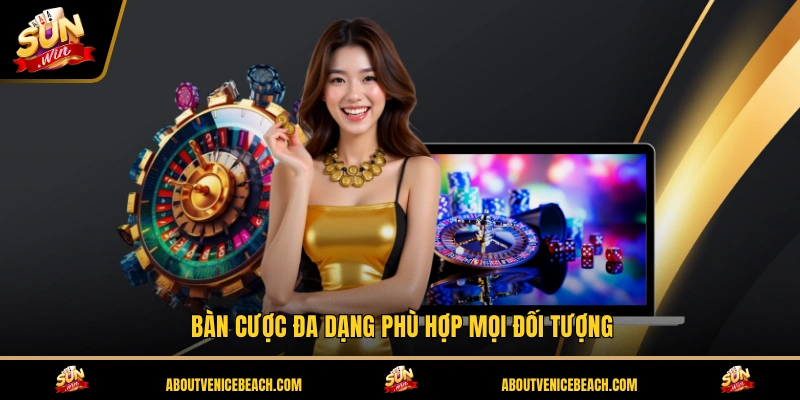 Bàn cược đa dạng phù hợp mọi đối tượng