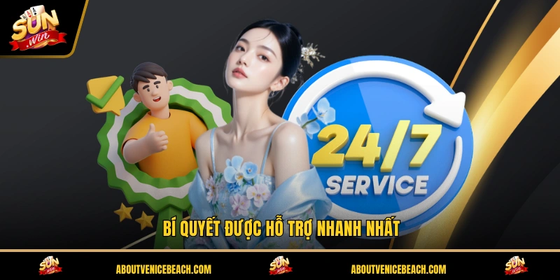 Bí quyết được hỗ trợ nhanh nhất