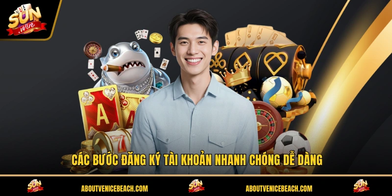 Các bước đăng ký tài khoản nhanh chóng dễ dàng