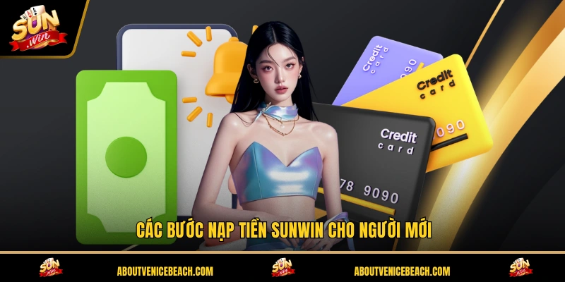 Các bước nạp tiền SUNWIN cho người mới