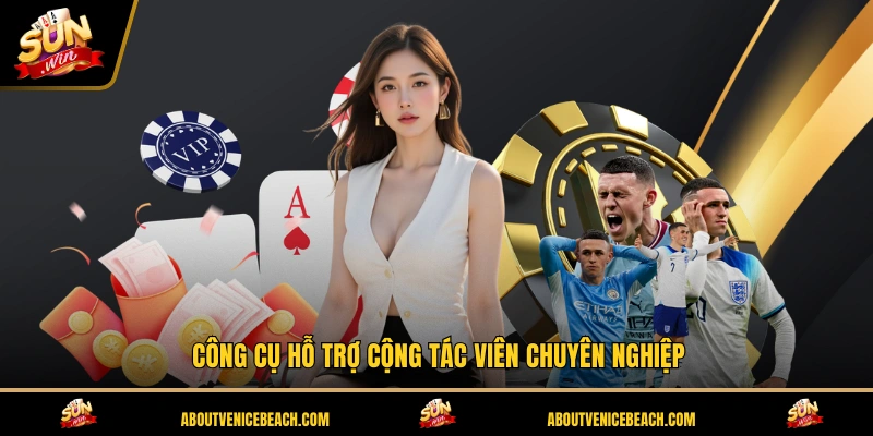 Công cụ hỗ trợ cộng tác viên chuyên nghiệp