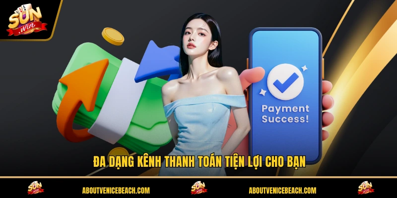 Đa dạng kênh thanh toán tiện lợi cho bạn