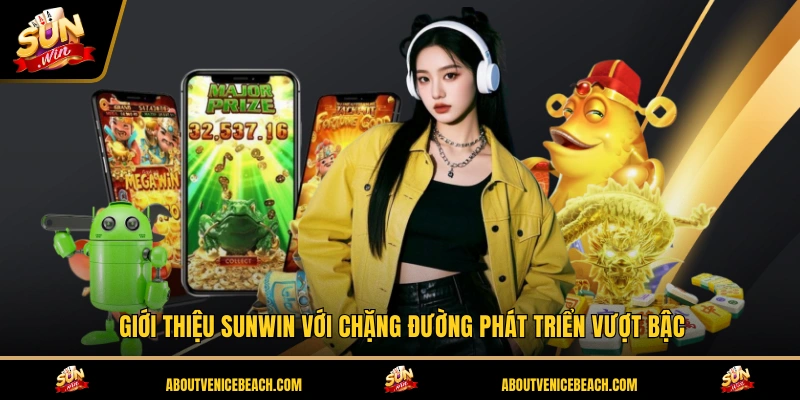 Giới thiệu SUNWIN với chặng đường phát triển vượt bậc