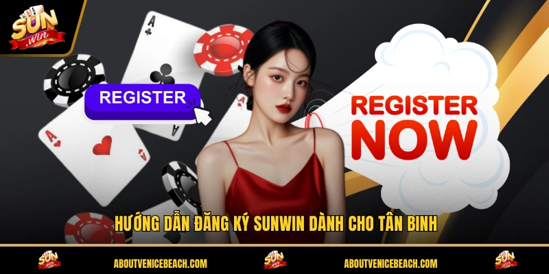 Hướng dẫn đăng ký SUNWIN dành cho tân binh