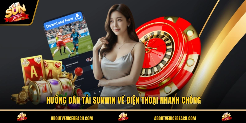 Hướng dẫn tải SUNWIN về điện thoại nhanh chóng