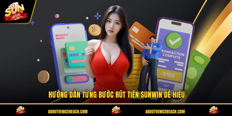 Hướng dẫn từng bước rút tiền SUNWIN dễ hiểu