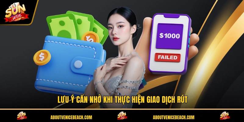 Lưu ý cần nhớ khi thực hiện giao dịch rút