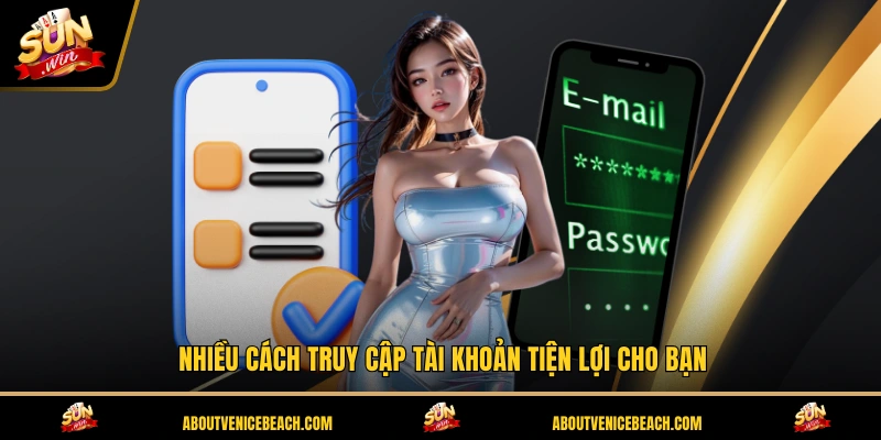 Nhiều cách truy cập tài khoản tiện lợi cho bạn