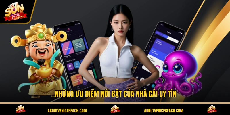 Những ưu điểm nổi bật của nhà cái uy tín